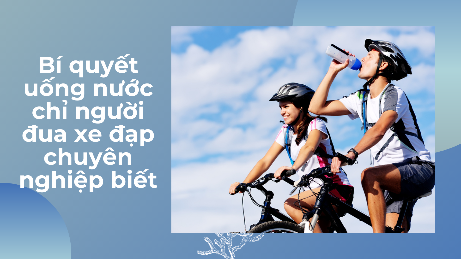 Thời điểm uống nước phù hợp sau khi đạp xe